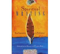 Spiritual Writing: From Inspiration To Publication