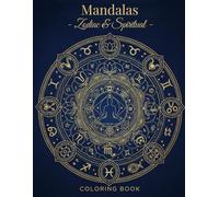 Spiritual & Zodiac Mandala Coloring Book for Adults: Intricate Astrology-Inspired Mandala Patterns for Mindfulness, Healing Energy, and Stress Relief ... Relaxation and Inner Peace (Calm and Color)