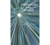 Spiritualism and Beyond by Alan E. Ross (2004-09-13)