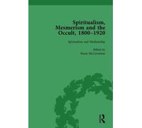 Spiritualism, Mesmerism and the Occult, 1800-1920 Vol 3