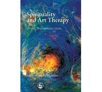 Spirituality and Art Therapy: Living the Connection