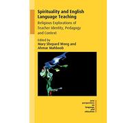 Spirituality and English Language Teaching: Religious Explorations of Teacher Identity, Pedagogy and Context (New Perspectives on Language and Education): 60