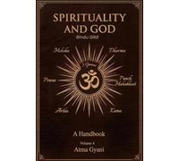 Spirituality and God: A Guide: A Handbook : Part 4
