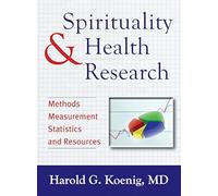 Spirituality and Health Research: Methods, Measurements, Statistics, and Resources