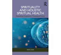 Spirituality and Holistic Spiritual Health : Expanding Chaplaincy’s Theoretical Frame