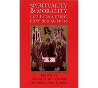 Spirituality and Morality: Integrating Prayer and Action