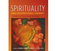 Spirituality and Occupational Therapy: A Model for Practice and Research