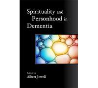 Spirituality and Personhood in Dementia