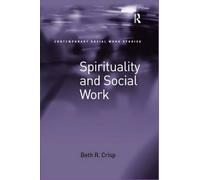 Spirituality and Social Work (Contemporary Social Work Studies)