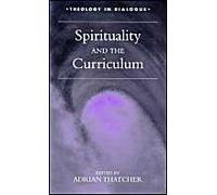 Spirituality and the Curriculum (Theology in Dialogue S.)