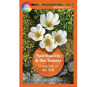 Spirituality and the Senses: Living Life to the Full