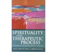 Spirituality and the Therapeutic Process: A Comprehensive Resource from Intake to Termination