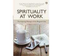 Spirituality At Work: The Inspiring Message Of The Bhagavad Gita