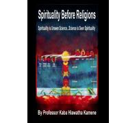 Spirituality Before Religions: Spirituality is Unseen Science...Science is Seen Spirituality