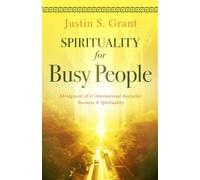 Spirituality for Busy People: An Abridgment of: Business & Spirituality