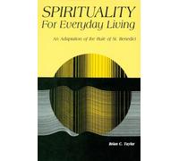 Spirituality for Everyday Living: An Adaptation of the Rule of St. Benedict