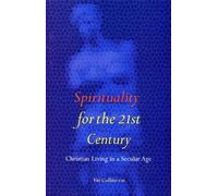 Spirituality for the 21st Century: Christian Living in a Secular Age