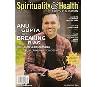 Spirituality & Health Magazine July-August 2025 Anu Gupta On Breaking Bias
