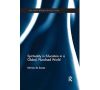 Spirituality in Education in a Global, Pluralised World (Routledge Research in Education)
