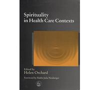 Spirituality in Health Care Contexts
