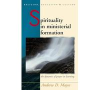 Spirituality in Ministerial Formation: The Dynamic of Prayer in Learning (Religion, Education and Culture)