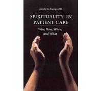 Spirituality in Patient Care: Why, How, When and What