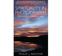 Spirituality in Photography : Taking pictures with deeper vision