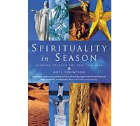 Spirituality in Season: Growing Through the Christian Year