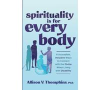 Spirituality Is for Every Body: 8 Accessible, Inclusive Ways to Connect with the Divine When Living with Disability