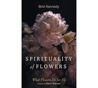 Spirituality of Flowers: What Flowers Do for Us