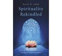 Spirituality Rekindled : The Quest for Serenity and Self-Fulfillment
