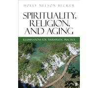 Spirituality, Religion, and Aging: Illuminations for Therapeutic Practice