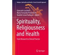 Spirituality, Religiousness and Health : From Research to Clinical Practice