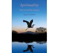 Spirituality: What It Is And Why It Matters