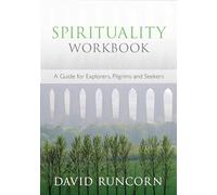 Spirituality Workbook: A Guide for Explorers, Pilgrims and Seekers (New Edition)