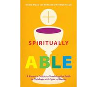 Spiritually Able: A Parent's Guide to Teaching the Faith to Children with Special Needs
