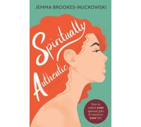 Spiritually Authentic: How to unlock your spiritual gifts