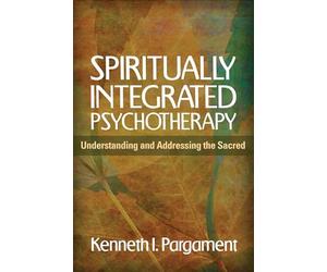 Spiritually Integrated Psychotherapy: Understanding and Addressing the Sacred