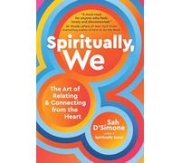 Spiritually, We : The Art of Relating and Connecting from the Heart