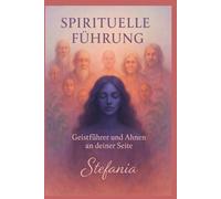 Spirituelle Führung - Geistführer und Ahnen an deiner Seite