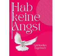 Spirituelles Tagebuch Habe keine Angst: ist eine Meisterklasse der Weiblichkeit, inspirierendes christliches Tagebuch für Frauen, 52-Wochen-Planer mit ... für jeden Tag kann als Tagebuch-Notizbuch-Or