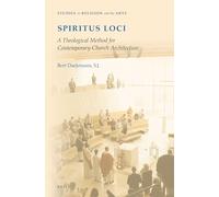 Spiritus Loci: A Theological Method for Contemporary Church Architecture: 9 (Studies in Religion and the Arts)