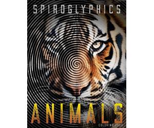 Spiroglyphics Animals Coloring Book: Unlock the Wild With These 25 Spiral Animal Designs For Adults And Teens. Intricate Line Art Patterns and Unique ... Lion, Elephant, Tiger, Owl and Many More.