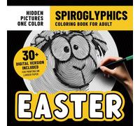 Spiroglyphics Coloring Book Easter: 32 Cute Coloring Pages With Hidden Pictures for Adults Stress Relief & Relaxation With Just One Color