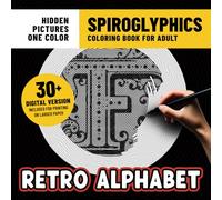 Spiroglyphics Coloring Book Retro Alphabet: Decorative Letters Coloring Pages With Hidden Pictures for Adults Stress Relief & Relaxation With Just One Color