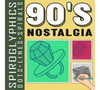 Spiroglyphics Dots Lines Spirals 90's Nostalgia: One-Color Coloring Book with Hidden Retro Pop Culture Revealed Through Dots, Lines, and Spirals for All Ages to Relieve Stress & Be Creative
