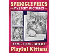 Spiroglyphics Mystery Pictures Dots Lines Spirals Playful Kittens: One-Color Spiral Coloring Book for Cat Lovers - Great Gift for Relaxation (Spiroglyphics One Color Coloring Books)