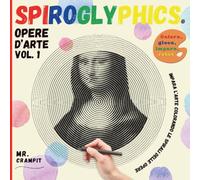 Spiroglyphics Opere d'Arte Vol.1: Colora le spirali, gioca e impara la storia delle più grandi opere d'arte, rilassandoti e scoprendo l'immagine