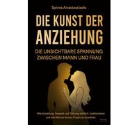 Spiros Anastass Die Kunst der Anziehung: Die unsichtbare Spannung zw (Paperback)