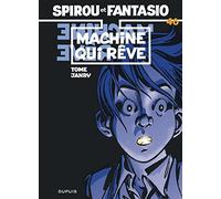 Spirou et Fantasio, tome 46 : La Machine qui rêve: Machine qui reve (46)